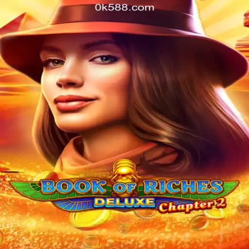 Exploring the Riches: A Deep Dive into Book of Riches Deluxe Chapter 2